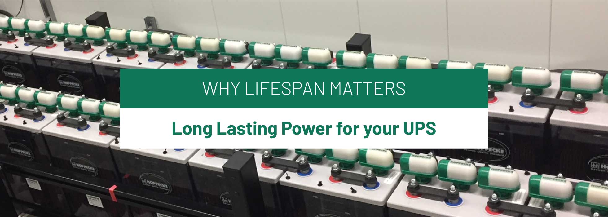 Why Lifespan Matters: Choosing long lasting power for your UPS - Wednesday, 28.05.2025