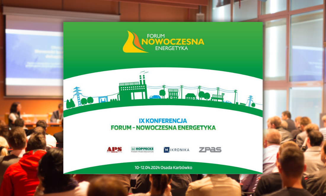 Spotkajmy się podczas 9. Konferencji „Forum – Nowoczesna Energetyka" - czwartek, 04.04.2024